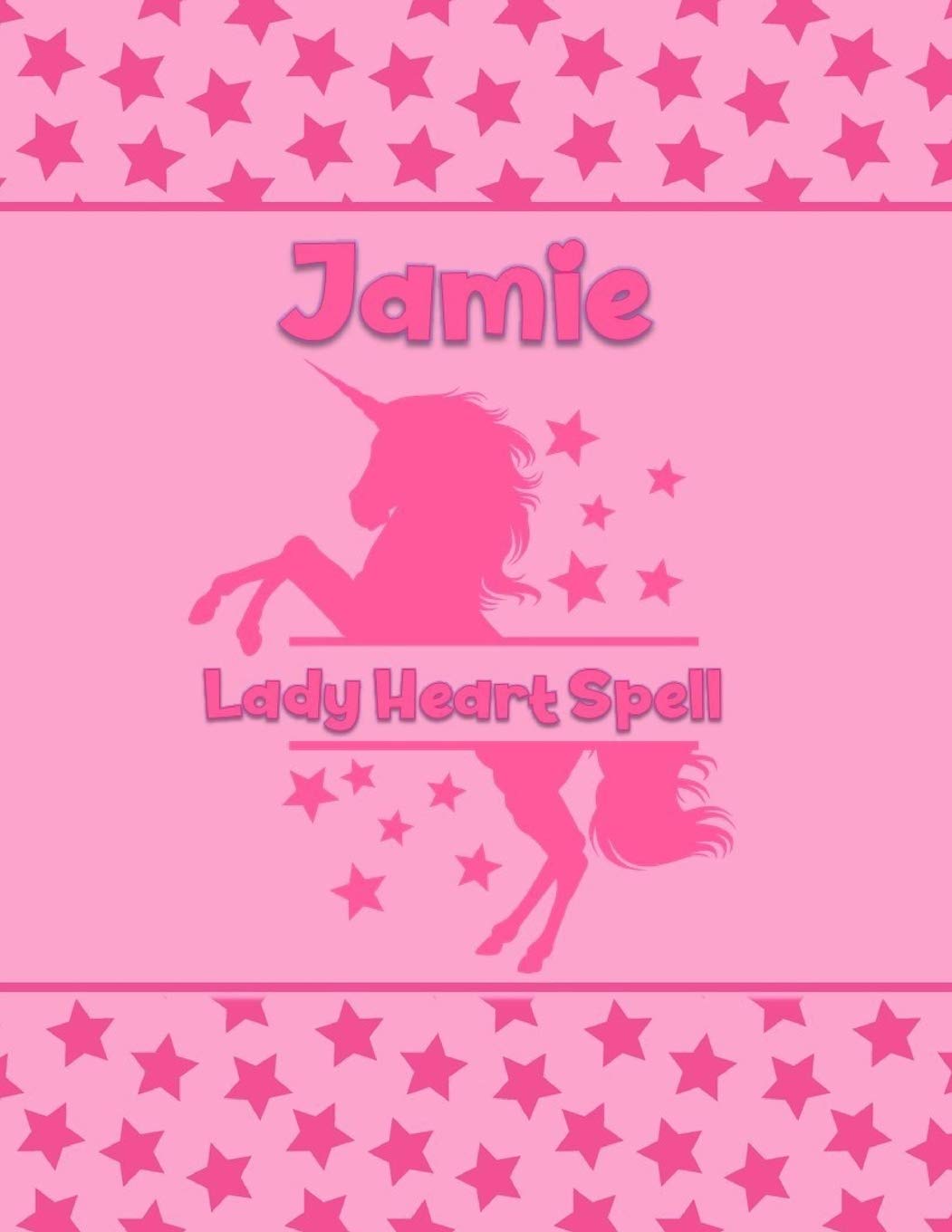 Jamie Lady Heart Spell Personalized Draw Write Book With Her Unicorn Name Word Vocabulary List Included For Story Writing What S In A Name Factory 9781711887555 Amazon Com Books