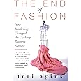 The End of Fashion: How Marketing Changed the Clothing Business Forever