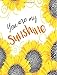 You Are My Sunshine: Yellow Sunflower Notebook, 8.5 x 11: (Composition Book, Journal) (8.5 x 11 Large)
