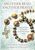 Another Bead, Another Prayer: Devotions to Use with Protestant Prayer Beads by Kristen E. Vincent, Max O. Vincent
