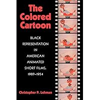 The Colored Cartoon: Black Presentation in American Animated Short Films, 1907-1954