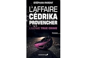 L'affaire Cédrika Provencher : l'ultime true crime (French Edition)