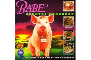 Babe's Country Cookbook: 80 Completely Meat-Free Recipes from the Farm