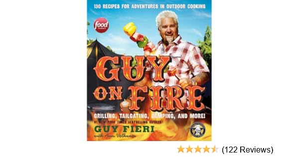 Amazon Com Guy On Fire 130 Recipes For Adventures In Outdoor