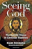 Hans Boersma, "Seeing God: The Beatific Vision in Christian Tradition" (Eerdmans, 2018)