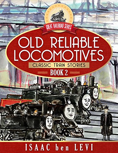 R.E.A.D Great Railroad Series: Old Reliable Locomotives: (Classic Train Stories) [P.P.T]