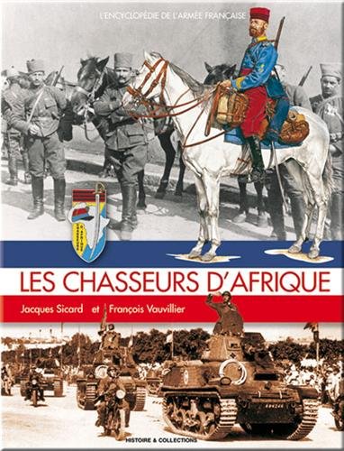 Les Chasseurs d'Afrique (L'Encyclopédie de L'Armée Française) by Jacques Sicard