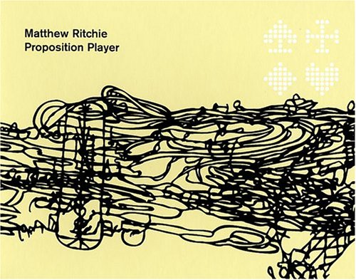 Matthew Ritchie: Proposition Player by Thyrza Nichols Goodeve, Laura Heon, Marti Mayo