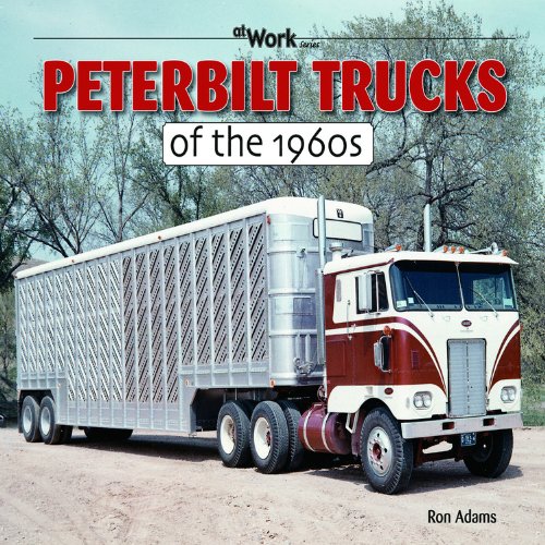 Peterbilt Trucks of the 1960s (at Work)