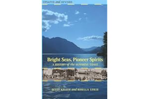 Bright Seas, Pioneer Spirits: A History of the Sunshine Coast