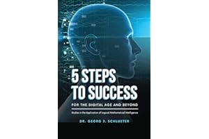 5 Steps to Success for the Digital Age and Beyond: Studies in the Application of Logical-Mathematical Intelligence