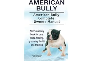 American Bully. American Bully Complete Owners Manual. American Bully book for care, costs, feeding, grooming, health and training.