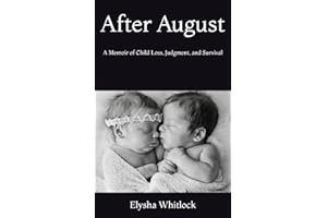 After August: A Memoir of Child Loss, Judgment, and Survival