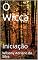 Livro O Wicca: Iniciação