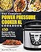 The Complete Power Pressure Cooker XL Cookbook: 150 Quick and Easy Recipes For You and Your Family