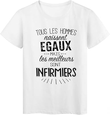 T Shirt Citation Tous Les Hommes Naissent Egaux Infirmiers Ref Tee Shirt 71 Amazon Fr Vetements Et Accessoires