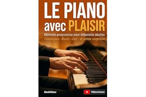 Le piano avec plaisir: Méthode progressive pour débutants - Classiques, blues, jazz... et quelques belles surprises