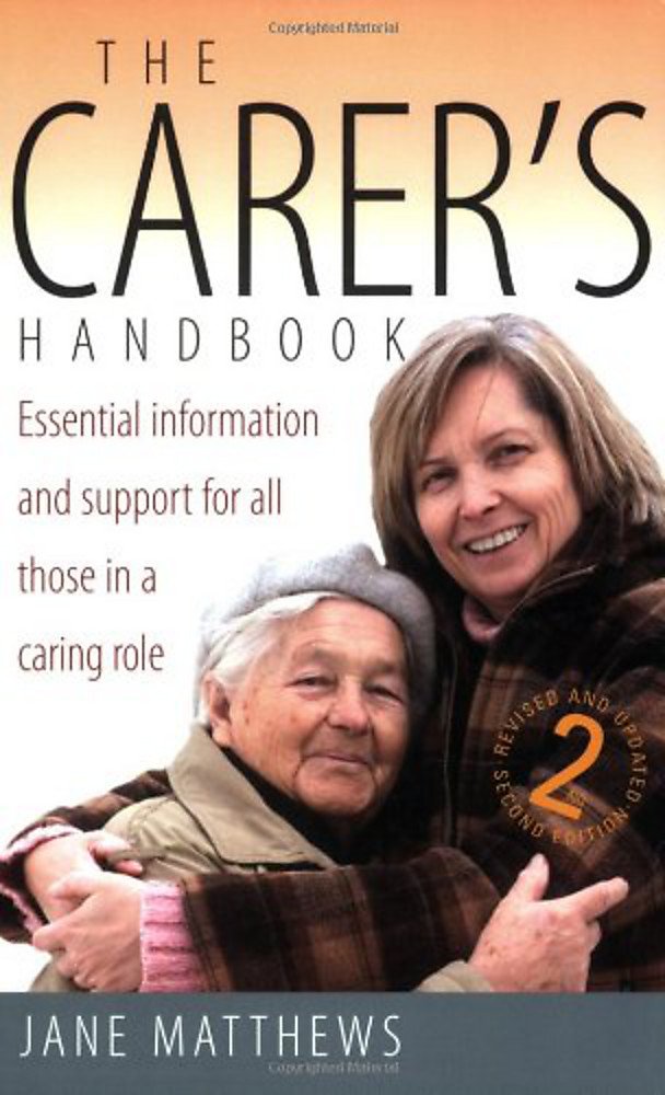 The Carer's Handbook: 2nd edition: Essential Information and Support for All Those in a Caring Role