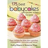 175 Best Babycakes Cupcake Maker Recipes: Easy Recipes for Bite-Size Cupcakes, Cheesecakes, Mini Pies and More!