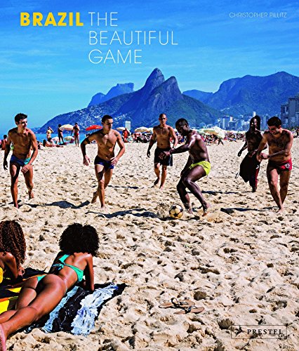 Brazil: The Beautiful Game by Christopher Pillitz