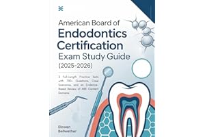 AMERICAN BOARD OF ENDODONTICS CERTIFICATION EXAM STUDY GUIDE: 2 Full-Length Practice Tests with 700+ Questions, Case Scenario