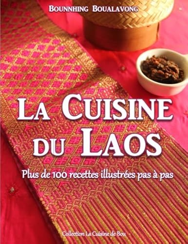Download La cuisine du Laos: Plus de 100 recettes illustrées pas à pas PDF