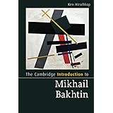 The Cambridge Introduction to Mikhail Bakhtin (Cambridge Introductions to Literature)