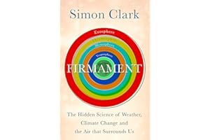 Firmament: The Hidden Science of Weather, Climate Change and the Air That Surrounds Us