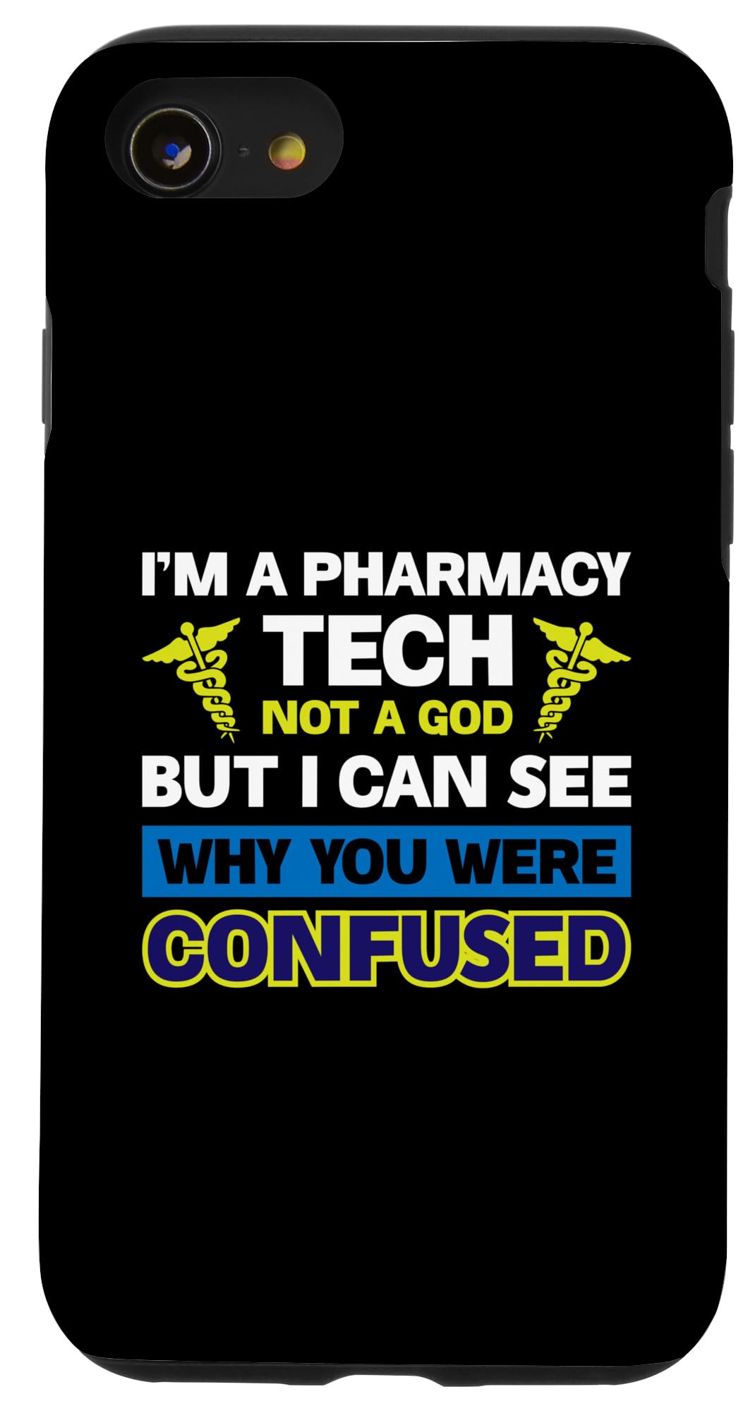 iPhone SE (2020) / 7 / 8 I'm A Pharmacy Tech Not A God But I Can See Why You Were Case