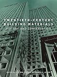 Twentieth-Century Building Materials: History and Conservation by Thomas C Jester