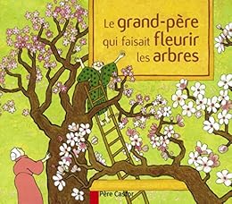 Le  grand-père qui faisait fleurir les arbres