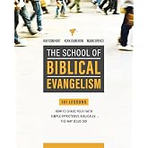 School Of Biblical Evangelism: 101 Lessons: How To Share Your Faith Simply, Effectively, Biblically... The Way Jesus Did
