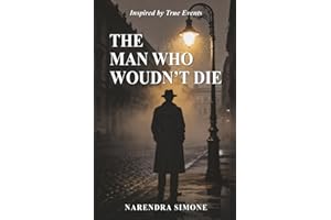 THE MAN WHO WOULDN'T DIE: Inspired by True Events