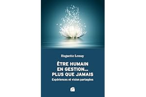 Être humain en gestion... plus que jamais: Expériences et vision partagées (French Edition)