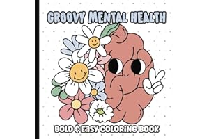 Mental Health Groovy Coloring Book: Bold and Easy Coloring Pages for Adults and Teens | Simple and Big Designs with Inspirational Quotes | Depression, ... | 8.5 x 8.5 inches (Groovy Coloring Books)