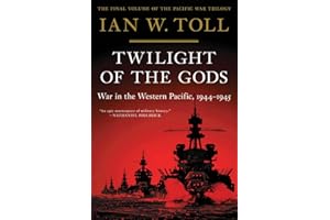 Twilight of the Gods: War in the Western Pacific, 1944-1945 (The Pacific War Trilogy, 3)