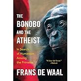 The Bonobo and the Atheist: In Search of Humanism Among the Primates