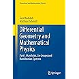 Differential Geometry and Mathematical Physics: Part I. Manifolds, Lie Groups and Hamiltonian Systems (Theoretical and Mathematical Physics)