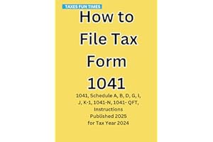 How to File Tax Form 1041: 1041, Schedule A, B, D, G, I, J, K-1, 1041-N, 1041- QFT, Instructions Published 2025 for Tax Year 2024