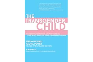 The Transgender Child: Revised & Updated Edition: A Handbook for Parents and Professionals Supporting Transgender and Nonbina
