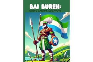 BAI BUREH; SIERRA LEONE'S SUPERHERO: HISTORY FOR KIDS