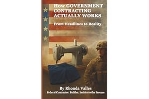 HOW GOVERNMENT CONTRACTING ACTUALLY WORKS: From Headlines to Reality