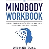 The MindBody Workbook: A Thirty Day Program of Insight and Awareness for People with Back Pain and Other Disorders