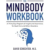 The MindBody Workbook: A Thirty Day Program of Insight and Awareness for People with Back Pain and Other Disorders