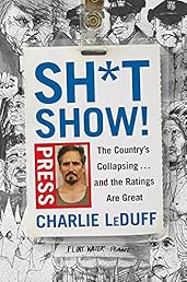 Sh*tshow!: The Country's Collapsing . . . and the Ratings Are Great
