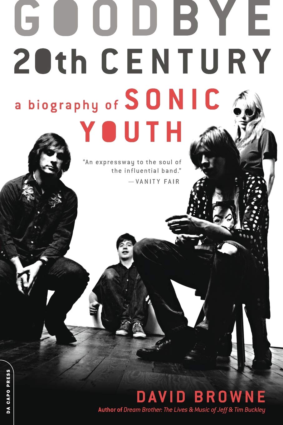 Goodbye 20th Century A Biography Of Sonic Youth Browne David 9780306816031 Amazon Com Books