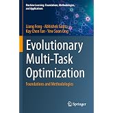 Evolutionary Multi-Task Optimization: Foundations and Methodologies (Machine Learning: Foundations, Methodologies, and Applications)