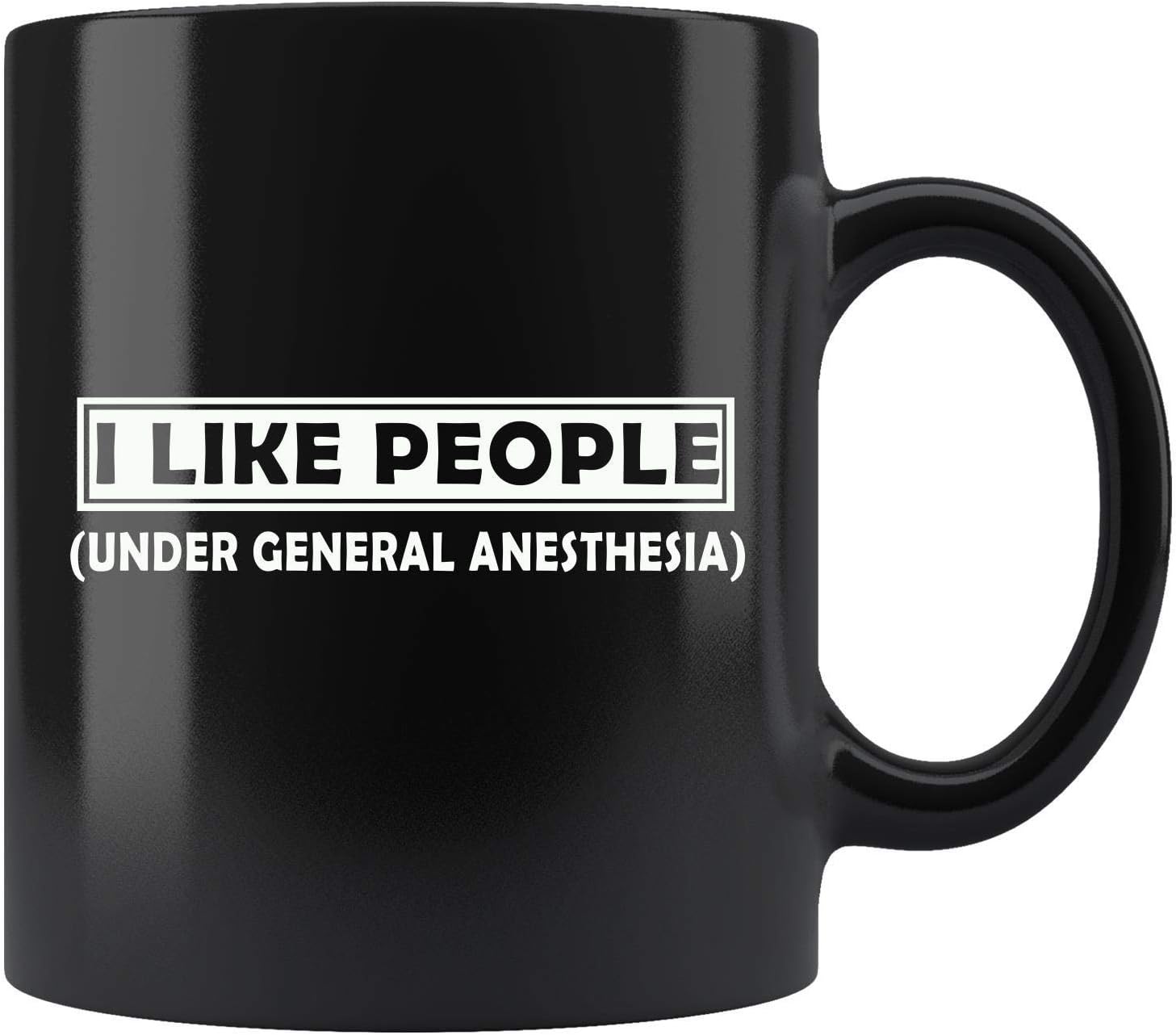 I Like People Under General Anesthesia Coffee Mug 11oz Tea Cups