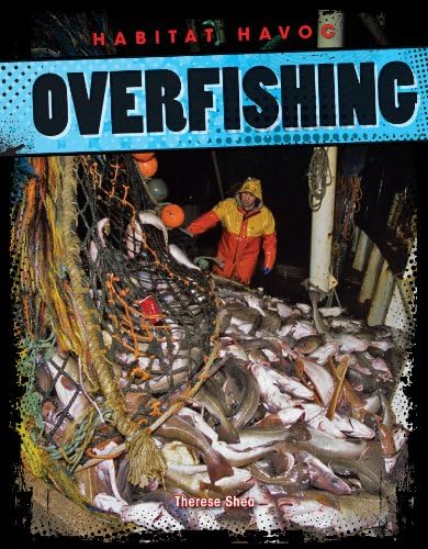 Overfishing (Habitat Havoc) Paperback – Illustrated, December 30, 2013