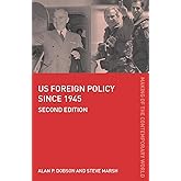 US Foreign Policy since 1945 (The Making of the Contemporary World)